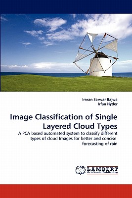Image Classification of Single Layered Cloud Types - Bajwa, Imran Sarwar, and Hyder, Irfan