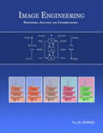 Image Engineering : Processing, Analysis, and Understanding - Zhang, Yu Jin
