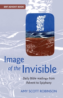 Image of the Invisible: Finding God in scriptural metaphor - Scott Robinson, Amy
