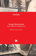 Image Restoration: Recent Advances and Applications
