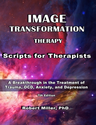 Image Transformation Therapy Scripts for Therapists: MR - Miller, Robert, PhD