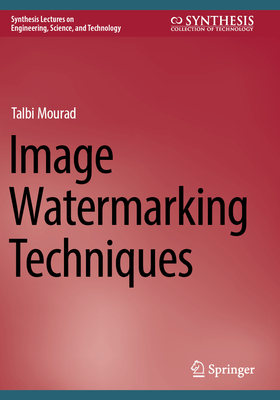 Image Watermarking Techniques - Mourad, Talbi