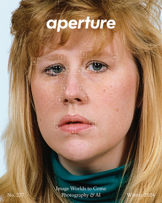 Image Worlds to Come: Photography & AI: Aperture No. 257 - Aperture