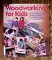 Woodworking for Kids: 40 Fabulous, Fun, & Useful Things for Kids to Make