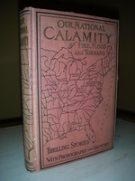 Our National Calamity of Fire, Flood and Tornado: Thrilling Stories with Photographs and Sketches