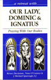 A Retreat with Our Lady, Dominic and Ignatius: Praying with Our Bodies