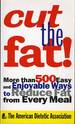 Cut the Fat! More Than 500 Easy and Enjoyable Ways to Reduce Fat From Every Meal