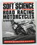 Soft Science of Road Racing Motorcycles: the Technical Procedures and Workbook for Road Racing Motorcycles