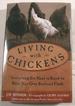 Living With Chickens: Everything You Need to Know to Raise Your Own Backyard Flock