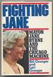 Fighting Jane: Mayor Jane Byrne and the Chicago Machine
