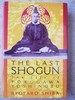 The Last Shogun: the Life of Tokugawa Yoshinobu