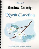 History of Onslow County North Carolina / Historical Sketches of North Carolina