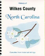 History of Wilkes County North Carolina / Historical Sketches of North Carolina