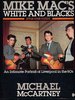 Mike Mac's White and Blacks Plus One Color. an Intimate Portrait of Liverpool in the 60'S.