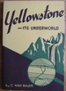 Yellowstone: Its Underworld