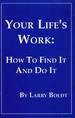 Your Life's Work: How to Find It & Do It