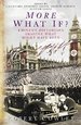 More What If? : Eminent Historians Imagine What Might Have Been