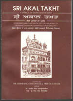 Sri Akal Takht; a Symbol of Divine Sovereignty; Contemporary Historical Record Relating to Its Transcendental Supremacy and Sanctity; Problems of a New Ideology, a New Praxis, for the Sikh Community at the Threshold of the 21st Century