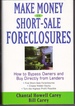 Make Money in Short-Sale Foreclosures: How to Bypass Owners and Buy Directly From Lenders