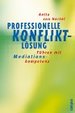 Professionelle Konfliktlsung. Fhren Mit Mediationskompetenz (Gebundene Ausgabe) Fhrung Fhrungskraft Fhrungspsychologie Fhrungstechnik Beruf Karriere Konfliktberatung Konfliktbewltigung Konfliktmanagement Konfliktregelung Vermittlung...