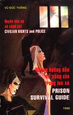 Civilian Rights and the Police: Prison Survival Guide / Quyen Dan Su Va Canh Sat Nhung Huong Dan De Song Con Trong Lao Xa