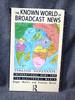 Known World of Broadcast News International News and the Electronic Media, the