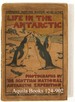 Life in the Antarctic. Sixty Photographs By Members of the Scottish National Antarctic Expedition