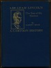 Abraham Lincoln: the Year of His Election Profusely Illustrated With Contemporary Cartoons Portraits and Scenes