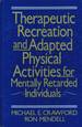 Therapeutic Recreation and Adapted Physical Activities for Mentally Retarded Individuals