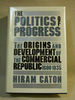 The Politics of Progress: The Origins and Development of the Commercial Republic, 1600-1835