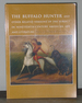 The Buffalo Hunter and Other Related Versions of the Subject in Nineteenth-Century American Art and Literature