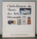 Chefs-D'Oeuvre Du Muse Des Arts Dcoratifs