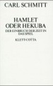 Hamlet Oder Hekuba. Der Einbruch Der Zeit in Das Spiel Von Carl Schmitt (Autor)