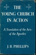 The Young church in Action: a translation of the Acts of the Apostles