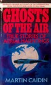 Ghosts of the Air (True Stories of Aerial Hauntings)