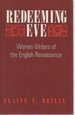 Redeeming Eve: Women Writers of the English Renaissance