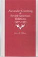 Alexander Gumberg & Soviet-American Relations 1917-1933