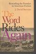 The Word Rides Again: Rereading the Frontier in American Fiction