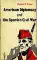 American Diplomacy and the Spanish Civil War