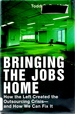 Bringing the Jobs Home: How the Left Created the Outsourcing Crisis--and How We Can Fix It