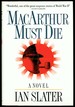 Macarthur Must Die: a Novel