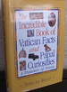 The Incredible Book of Vatican Facts and Papal Curiosities: a Treasury of Trivia