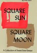 Square Sun Square Moon: a Collection of Sweet Sour Essays