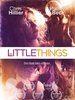 Little Things, the