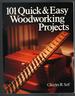 101 Quick & Easy Woodworking Projects