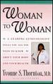 Woman to Woman: a Leading Gynecologist Tells You All You Need to Know About Your Body & Your Health