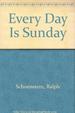 Every Day is Sunday