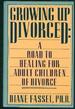 Growing Up Divorced: a Road to Healing for Adult Children of Divorce