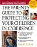 The Parent's Guide to Protecting Your Children in Cyberspace