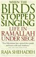 When the Birds Stopped Singing: Life in Ramallah Under Siege